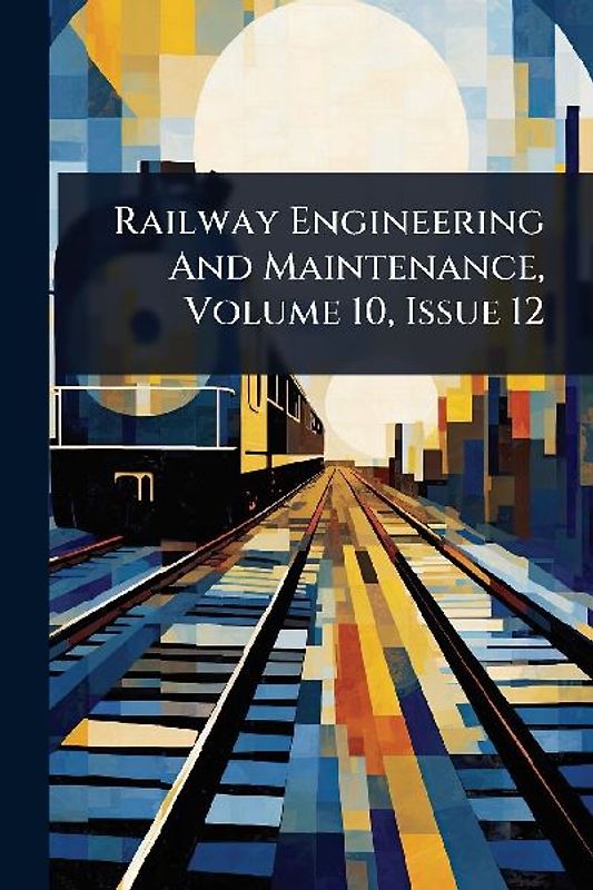 Railway Engineering And Maintenance, Volume 10, Issue 12