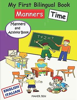 My First Bilingual Book English-Italian - Manners Time: A Kids' Guide to Manners | Kindness Activities for Kids | A children's Book About Manners, ... be bilingual in Italian and English, Band 7)
