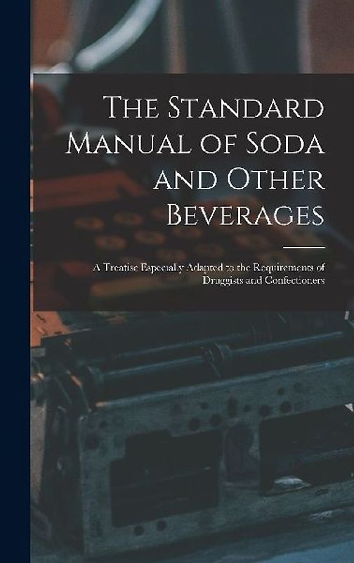 The Standard Manual of Soda and Other Beverages