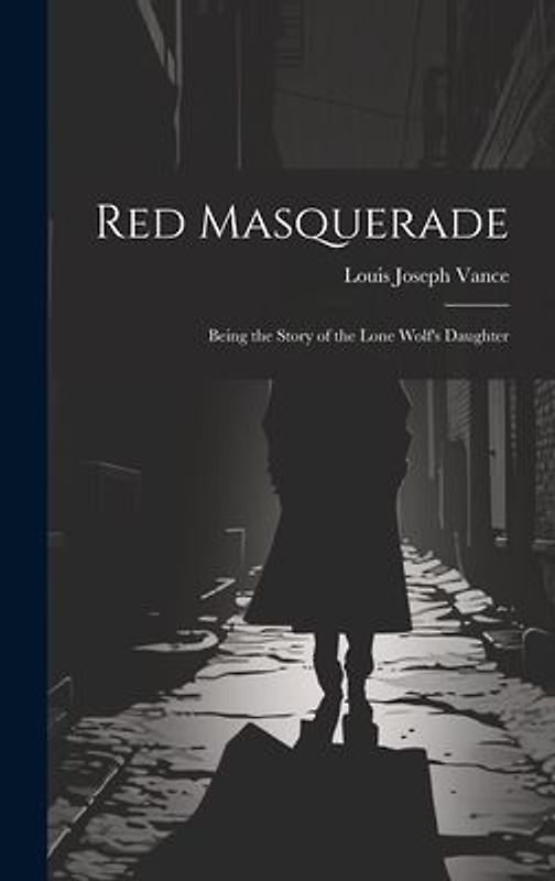 Red Masquerade: Being the Story of the Lone Wolf's Daughter