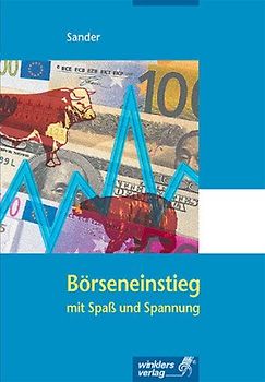 Börseneinstieg mit Spaß und Spannung: Eine kleine Informationsbroschüre für Börsenspieler an Schulen und echte Börseneinsteiger