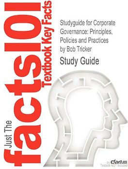 Just The facts101 - Textbook Key Facts: Studyguide for Corporate Governance: Principles, Policies and Practices by Bob Tricker, ISBN 9780199607969 - Study Guide