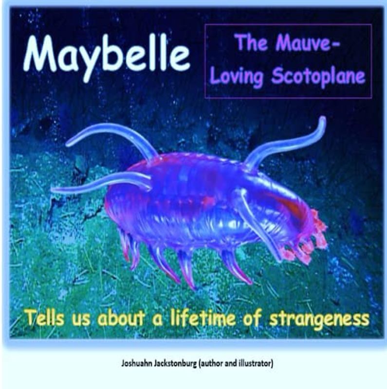 Maybelle The Mauve-Loving Scotoplane: Tells us about a lifetime of strangeness ('Fascinating Creatures', Band 11)