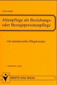 Altenpflege als Beziehungs- oder Bezugspersonenpflege. Ein interaktionelles Pflegekonzept