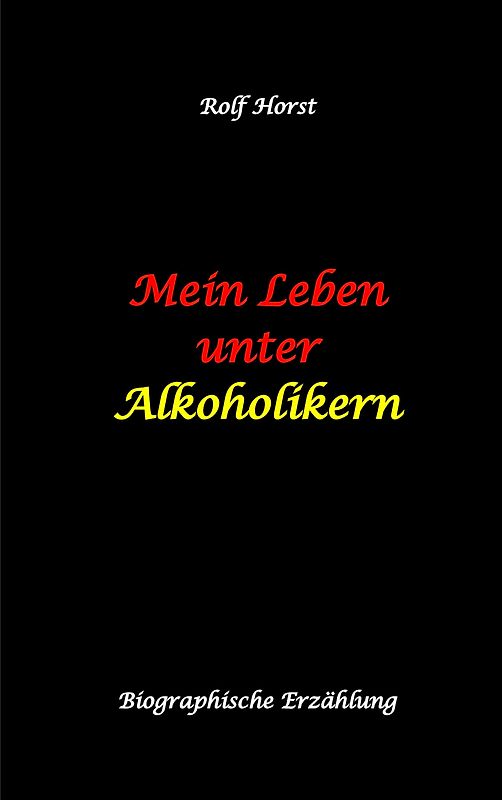 Mein Leben unter Alkoholikern - Sucht, Drama, Suizid, Depression, uneheliches Kind, Versagensängste, Druck, Fassade, Therapie, Autismus, Scheidung, Reha, Trauma, Krieg, Familie, Gesprächsgruppen