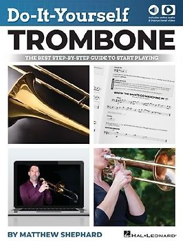 Do-It-Yourself Trombone: The Best Step-By-Step Guide to Start Playing by Matthew Shephard with Online Audio and Video Demos