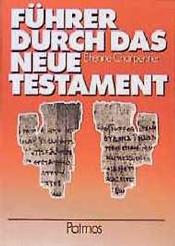 Führer durch das Neue Testament. Anleitung zum Selbst- und Gruppenstudium