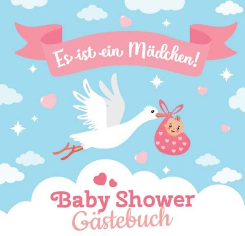 Es ist ein Mädchen - Baby Shower Gästebuch: Geschenk für die Babyparty | Babyshower Deko für Mädchen | Erinnerungsalbum mit kreativen Fragen an die Gäste und Platz für Wünsche, Zeichnungen und Fotos