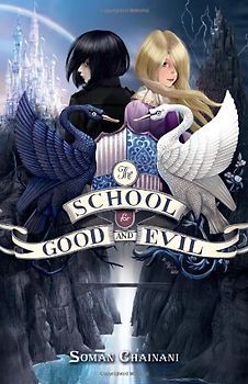 The School for Good and Evil - Chainani, Soman