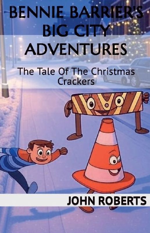Bennie Barrier's Big City Adventures; The Tale Of The Christmas Crackers