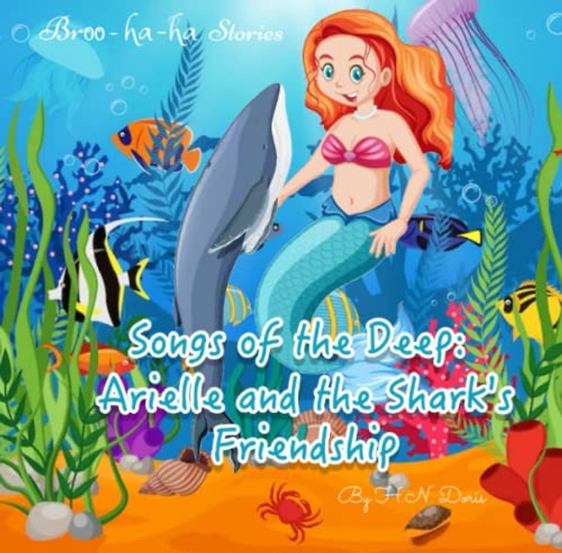 Songs of the Deep: Arielle and the Shark's Friendship: Mermaid story for kids (ages 1-6 years) picture books, Broohaha Stories