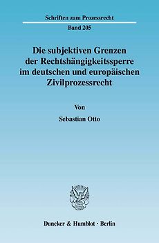 Die subjektiven Grenzen der Rechtshängigkeitssperre im deutschen und europäischen Zivilprozessrecht.