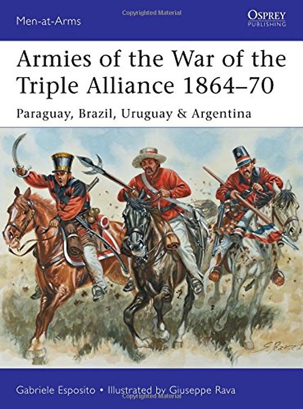 Armies of the War of the Triple Alliance 1864-70 (Men-at-Arms) - Esposito, Gabriele