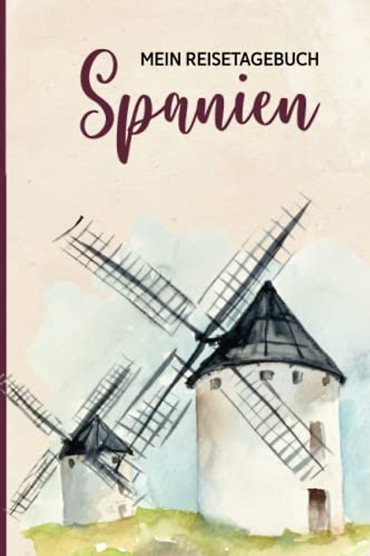 Spanien Reisetagebuch zum Eintragen: Praktisches A5 Reise Tagebuch zum Eintragen und Selberschreiben für den Spanien Urlaub in Madrid oder Barcelona ein tolles Geschenk für Spanienfan und Liebhaber