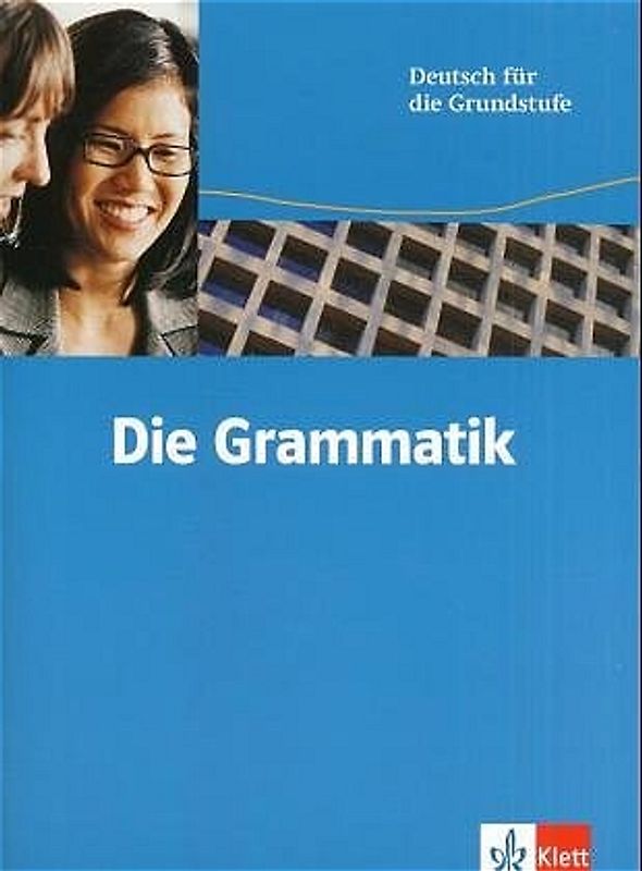 Die Grammatik. Deutsch für die Grundstufe