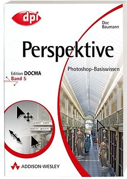 Photoshop-Basiswissen: Band 1-12. Edition DOCMA / Perspektive