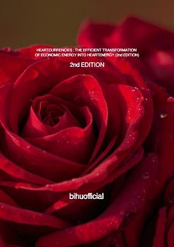 HEARTCURRENCIES : THE EFFICIENT TRANSFORMATION OF ECONOMIC ENERGY INTO HEARTENERGY (2nd Edition)