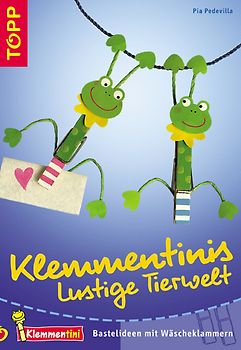 Klemmentinis Lustige Tierwelt. Bastelideen mit Wäscheklammern