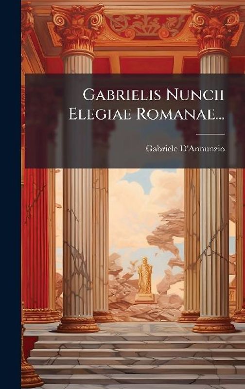 Gabrielis Nuncii Elegiae Romanae...