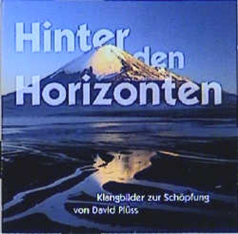 Hinter den Horizonten. Klangbilder zur Schöpfung