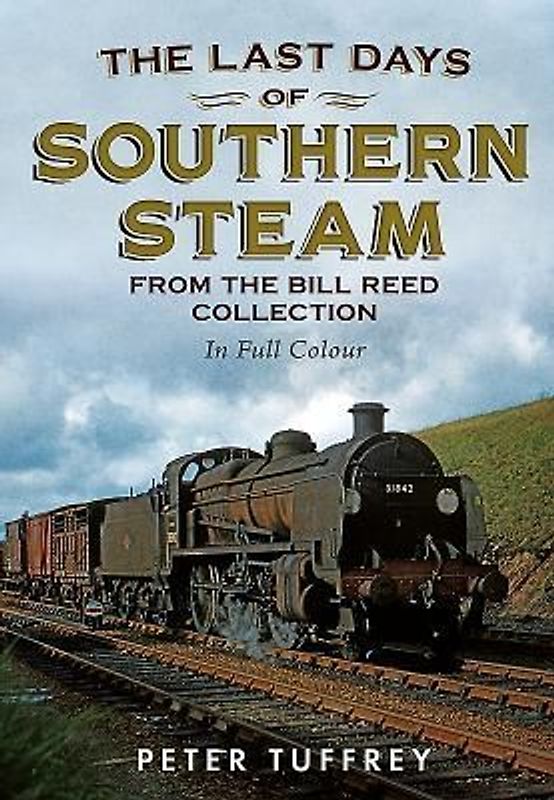 The Last Days of Southern Steam from the Bill Reed Collection