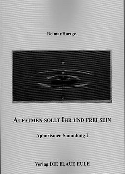 Aufatmen sollt Ihr und frei sein