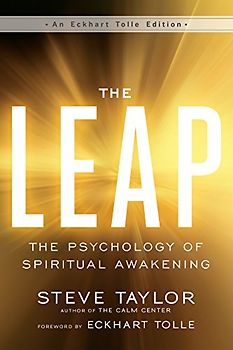 Leap: The Psychology of Spiritual Awakening (An Eckhart Tolle Edition)