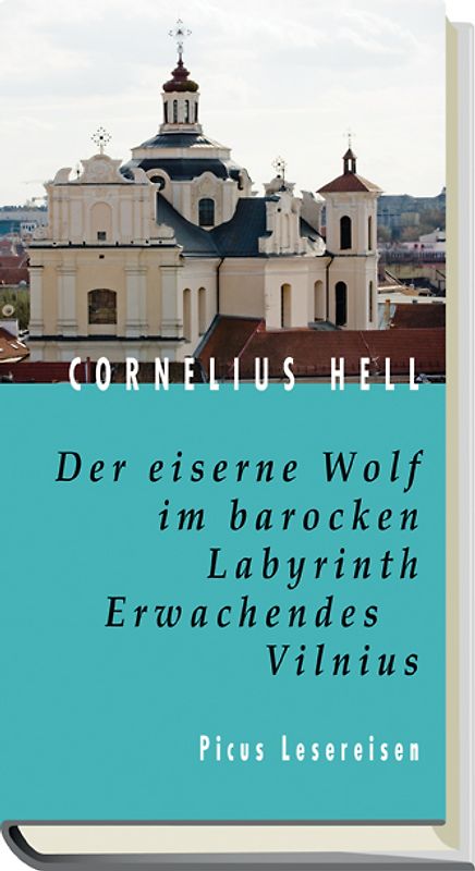 Der eiserne Wolf im barocken Labyrinth. Erwachendes Vilnius