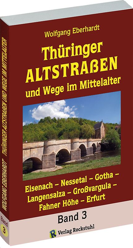 Thüringer Altstrassen und Wege im Mittelalter - Band 3 (von 4)