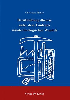 Berufsbildungstheorie unter dem Eindruck soziotechnologischen Wandels
