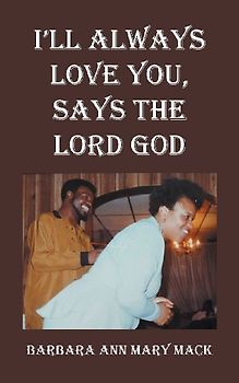 I'LL ALWAYS LOVE YOU, SAYS THE LORD GOD