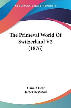 The Primeval World Of Switzerland V2 (1876)