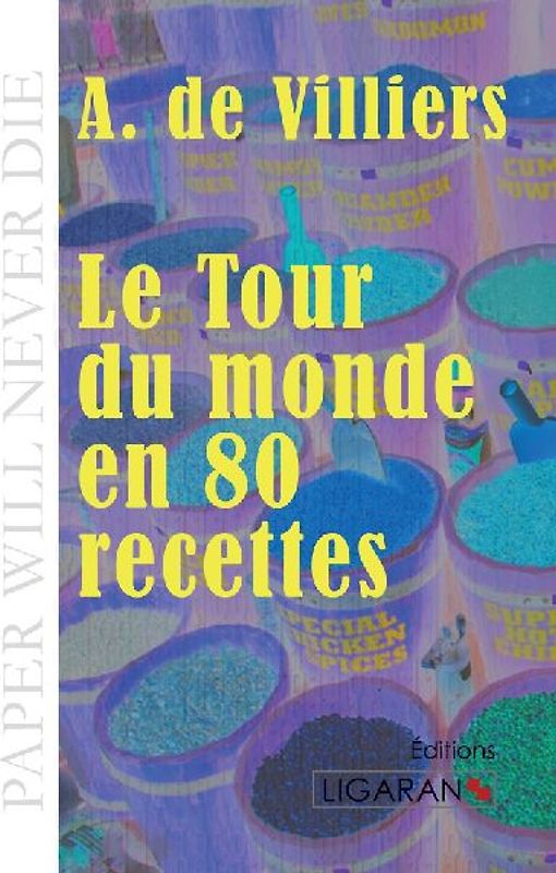 Le Tour du monde en quatre-vingts recettes