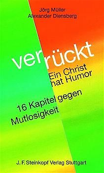 Verrückt - ein Christ hat Humor. 16 Kapitel gegen Mutlosigkeit