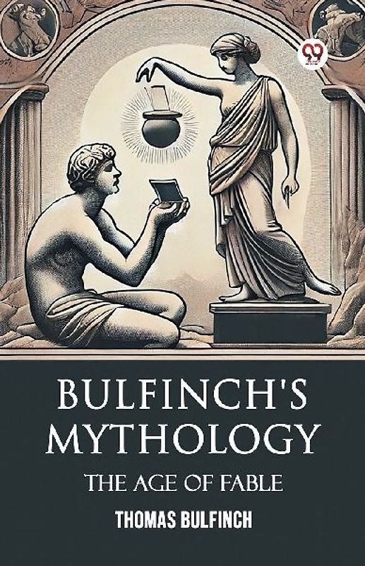 Bulfinch's MythologyThe Age Of Fable (Edition1)