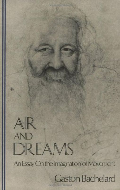 Air and Dreams: An Essay on the Imagination of Movement (Bachelard Translation Ser.) - Bachelard, Gaston