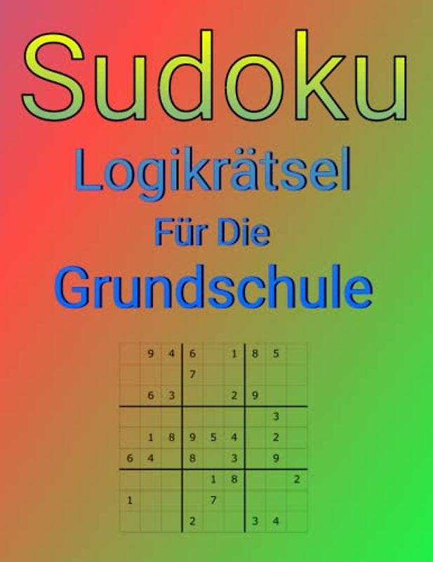 Sudoku Logikrätsel Für Die Grundschule: Knobelaufgaben Für Beginner