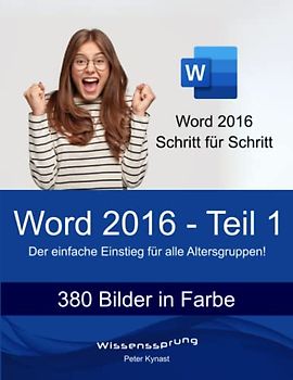 Word 2016 - Teil 1: Die einfache Einführung für alle Altersstufen (Word 2016 - Einführung, Band 1)