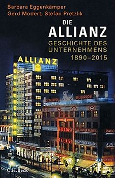 Die Allianz: Geschichte des Unternehmens 1890-2015 - Eggenkämper, Barbara