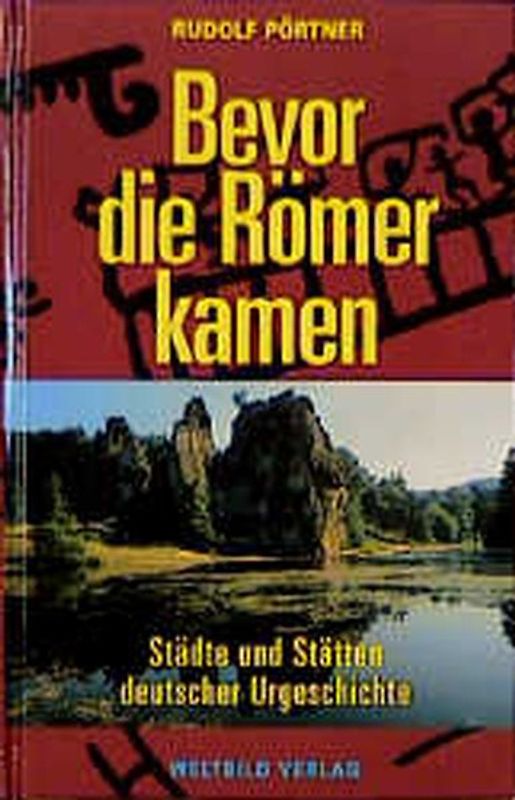 Bevor die Römer kamen. Städte und Stätten deutscher Urgeschichte