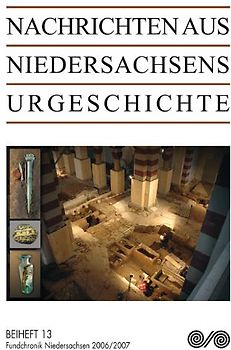 Nachrichten aus Niedersachsens Urgeschichte / Fundchronik Niedersachsen 2006/2007