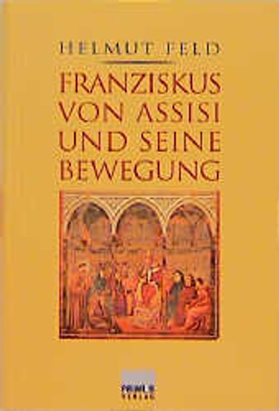 Franziskus von Assisi und seine Bewegung