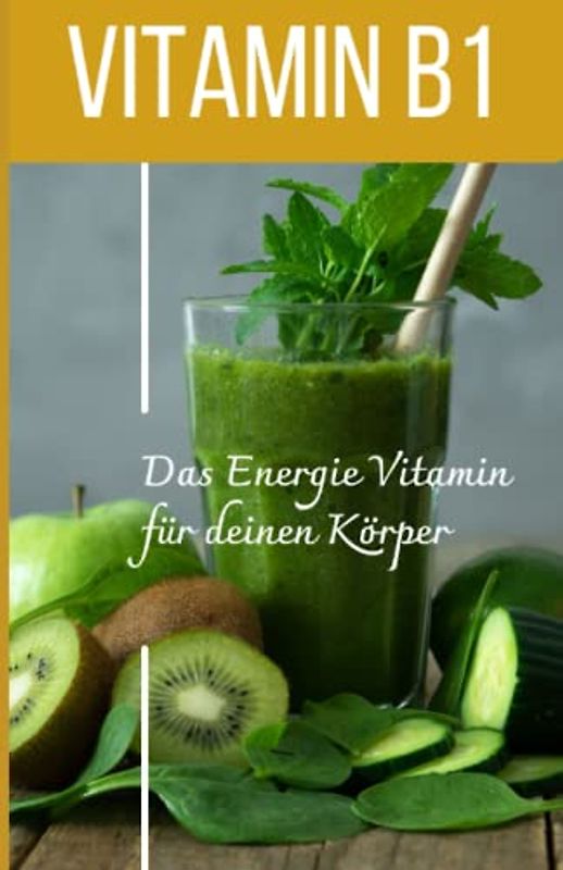 VITAMIN B1 Das Energie Vitamin für deinen Körper - Das verkannte Heilmittel gegen Krankheiten und Entzündungen.: Bonus Gratis Vitamin Pass zum täglichen Eintragen!