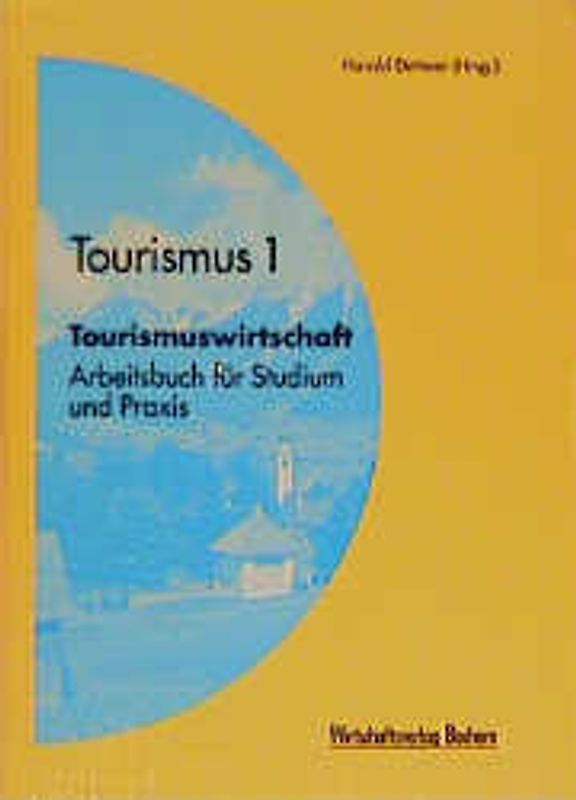 Tourismuswirtschaft. Arbeitsbuch für Studium und Praxis