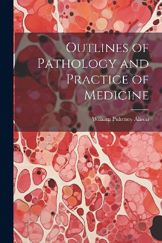 Outlines of Pathology and Practice of Medicine