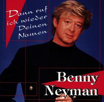 Benny Neyman - Dann Ruf Ich Wieder Deinen Namen