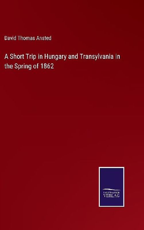 A Short Trip in Hungary and Transylvania in the Spring of 1862