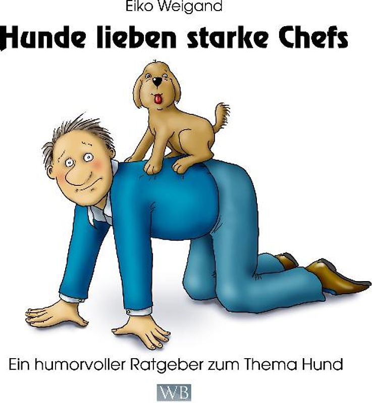 Hunde lieben starke Chefs