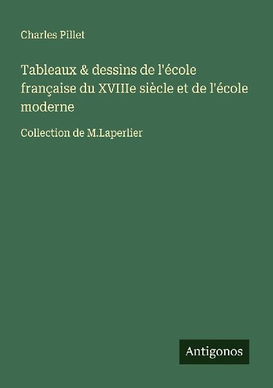 Tableaux & dessins de l'école française du XVIIIe siècle et de l'école moderne