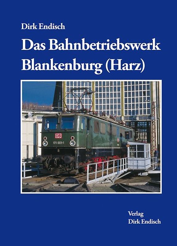 Das Bahnbetriebswerk Blankenburg (Harz)